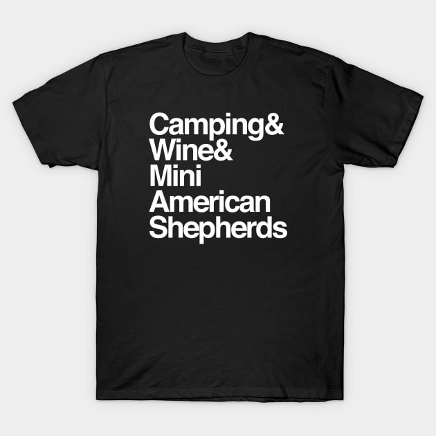 Camping, Wine, American Mini Shepherds T-Shirt by kvothewordslinger